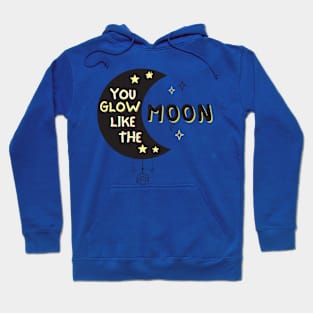 You Glow Like The Moon Hoodie